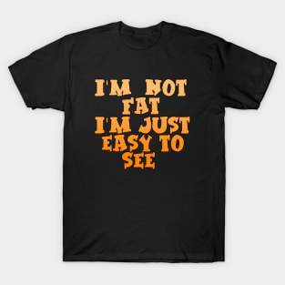 I'm Not Fat T-Shirt